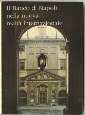 Banco di Napoli, Napoli, Monte di Pietà headquarter, cover page of the book "Il Banco di Napoli nella nuova realtà internazionale", 1991 (photograph by Alfredo Foglia)